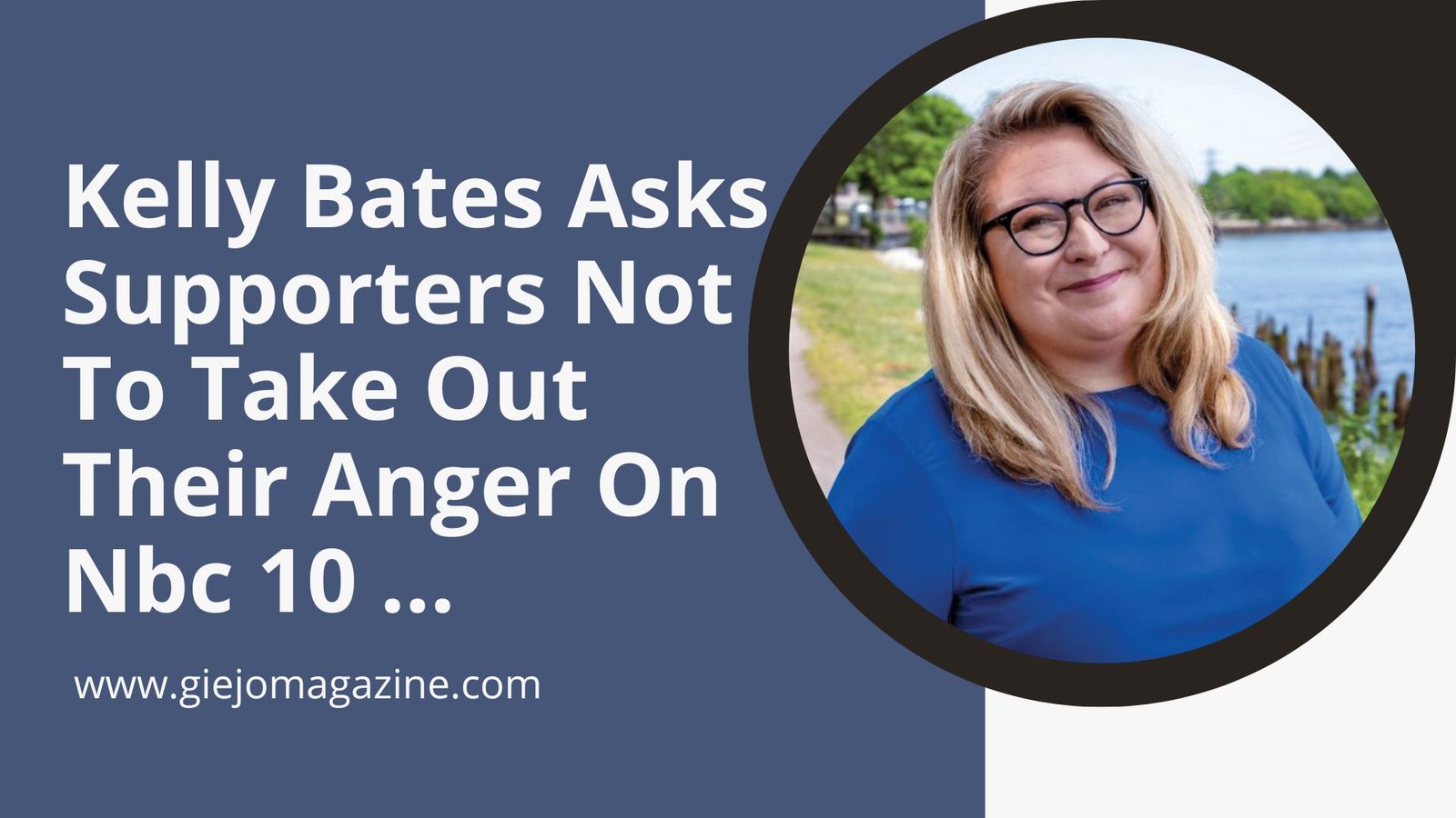 Kelly Bates Asks Supporters Not to Take Out Their Anger on NBC 10